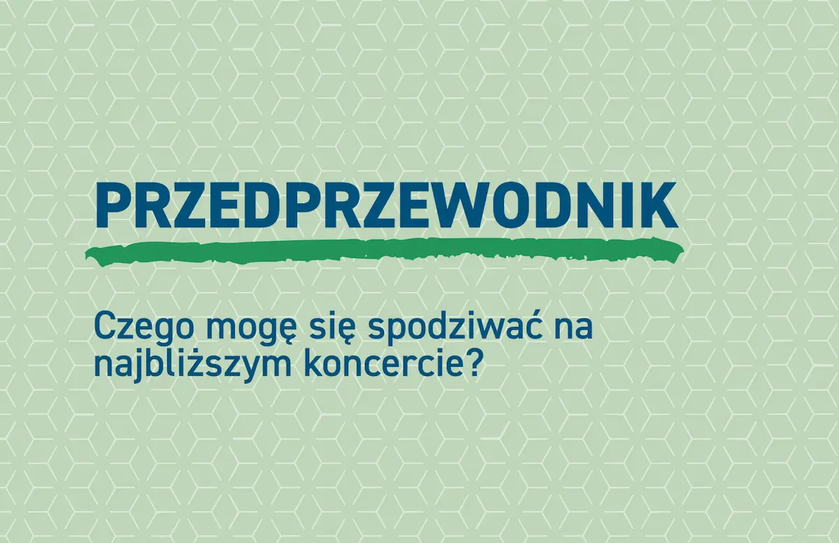 Grafika na jasnozielonym tle. Na środku duży, ciemnoniebieski napis „PRZEDPRZEWODNIK” podkreślony zieloną kreską, a poniżej znajduje się pytanie: „Czego mogę się spodziewać na najbliższym koncercie?”